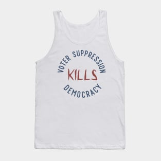 Voter Suppression Kills Democracy Tank Top